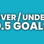 Over / Under 0.5 Goals